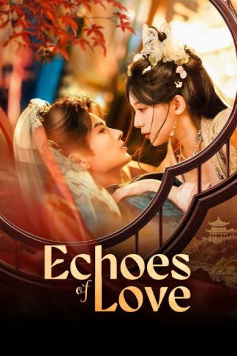 مسلسل Echoes of Love مترجم الموسم الاول